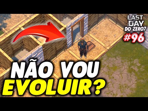 NÃO VOU EVOLUIR MINHA BASE? - LAST DAY DO ZERO 7 #96