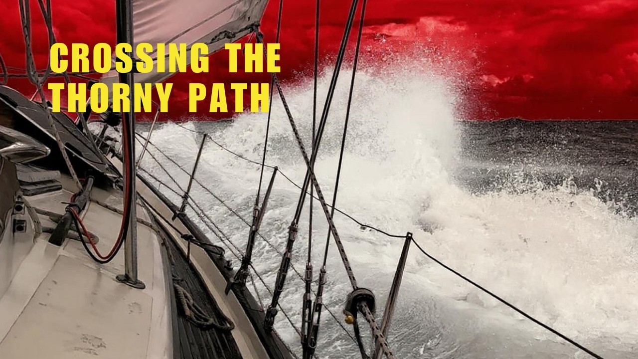 SAILING to WINDWARD, Conquering the THORNY PATH to St Martin
