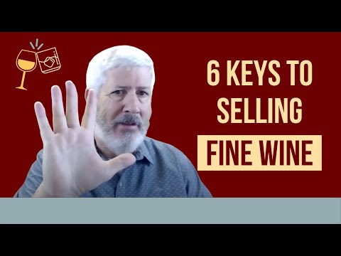 6 Keys to Selling Fine Wine