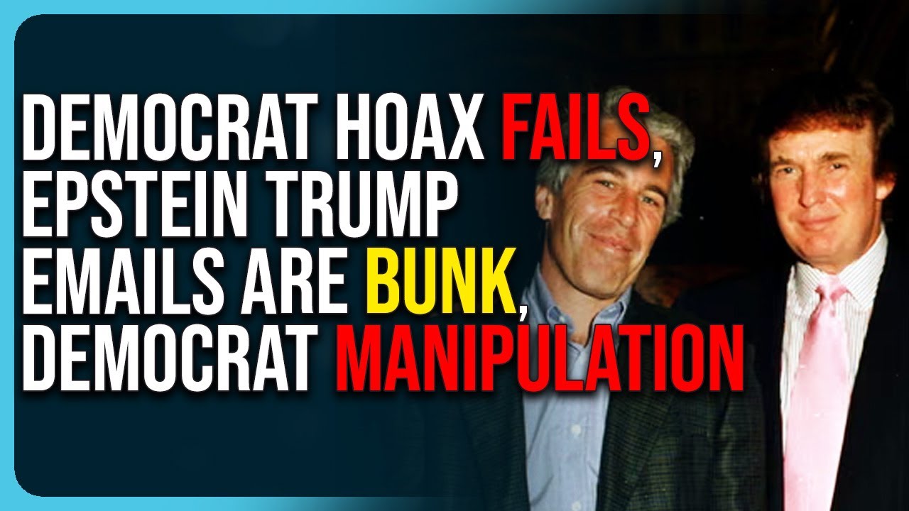 Democrat Hoax Fails, New Epstein Trump Emails Are Bunk, Democrat Manipulation