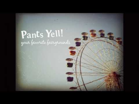 Pants Yell! - Your Favorite Fairgrounds