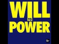 Will To Power - Show Me The Way