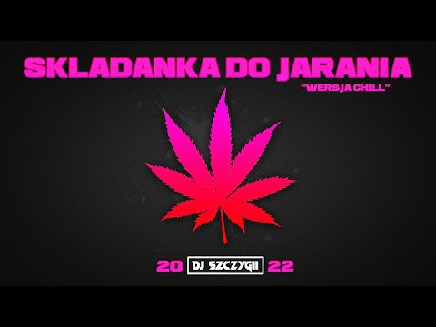 ❤️SKŁADANKA DO JARANIA❤️❌KWIECIEŃ 2022❌[ WERSJA CHILL #1 ] #NOWOŚĆ #KLUBOWE @djszczygii2198
