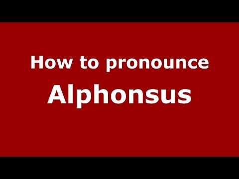 How to pronounce Alphonsus