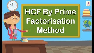 HCF by Prime Factorisation Method | Mathematics Grade 4 | Periwinkle