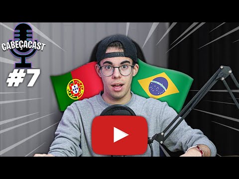 CABEÇACAST #7 - Portugal, Brasil e Youtube...