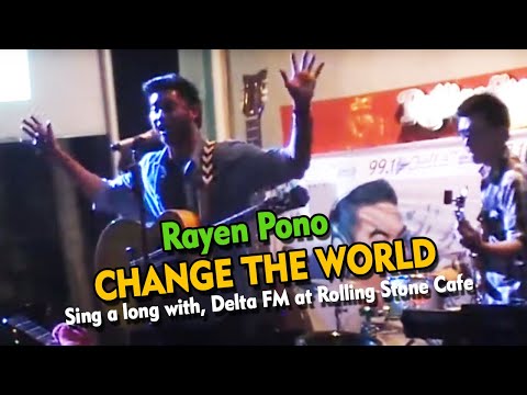 Rayen Pono - Change The World (sing a long with, Delta FM at Rolling Stone Cafe)