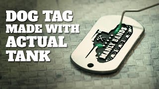 Manly Bands Custom Dog Tag made of actual Tank? Sure!