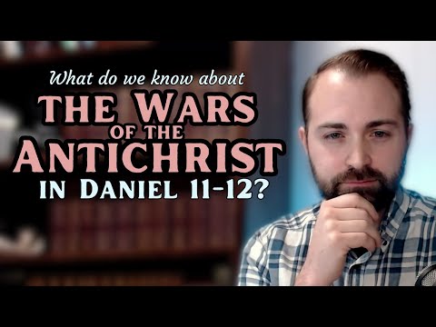 5. Explaining Daniel 11 & 12 - A Verse by Verse Examination