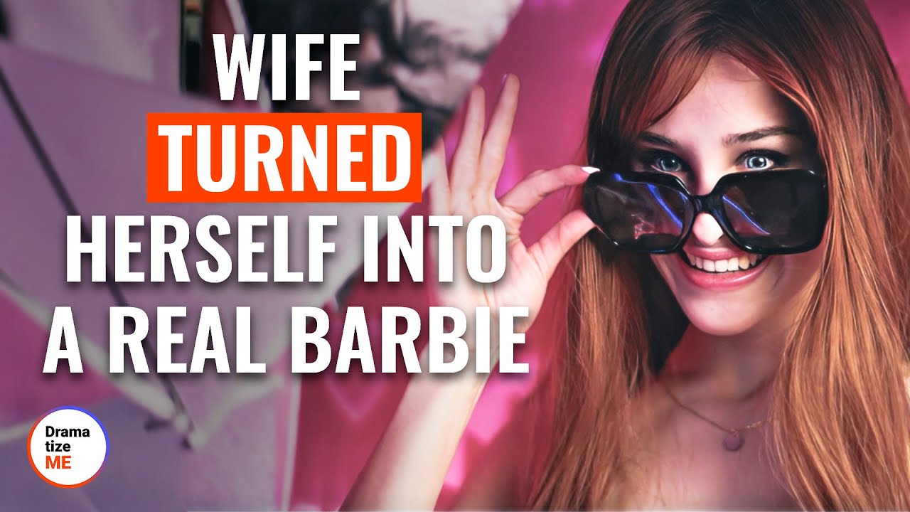 Wife Turned Herself Into A Real Barbie | @DramatizeMe