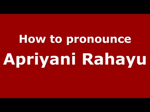 How to pronounce Apriyani Rahayu (Indonesia/Indonesian) - PronounceNames.com
