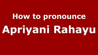 How to pronounce Apriyani Rahayu