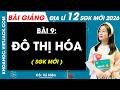 Bài giảng Địa lí 12 Bài 9. Đô thị hóa