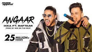 Angaar (Official Video) - IKKA Ft Raftaar  Sez On 