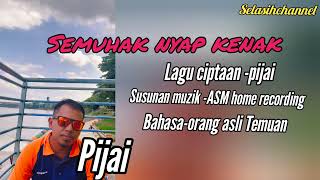 Download lagu Pijai- semuhak nyap kenak  mp3