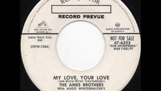 The Ames Brothers - My Love, Your Love