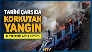 Tarihi Çarşıda Korku Dolu Anlar! | NTV
