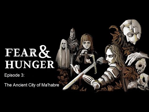 Fear and Hunger: Part 3 - The Ancient City of Ma'habre