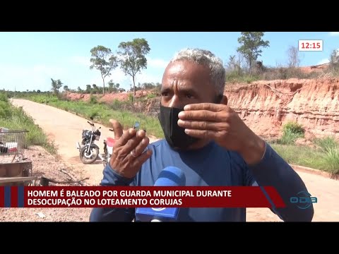 Homem é baleado por Guarda Municipal durante desocupação no Loteamento Corujas 05 02 2021