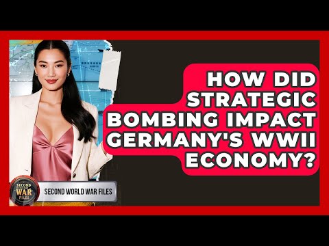 How Did Strategic Bombing Impact Germany's WWII Economy? - Second World War Files