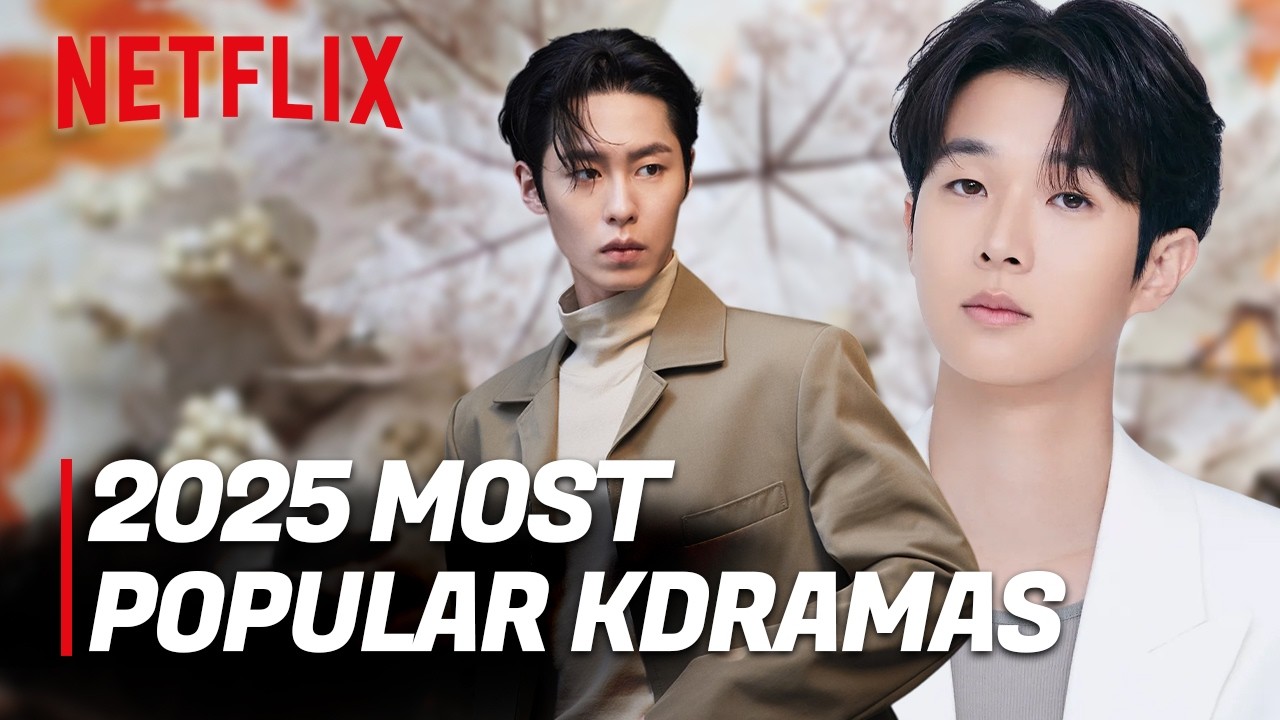 Most Popular Netflix K-Dramas of 2025 -These Shows Broke Records
