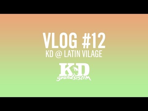 VLOG12 - KD @ LATIN VILLAGE