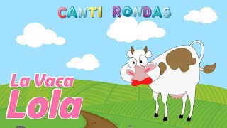 La Vaca Lola - Canti Rondas | Canciones Infantiles