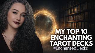 My Top 10 Most Enchanting Tarot Decks - #EnchantedDecks VR to MissCoolala Mystical Musings