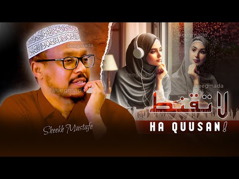 Ha Quusan Waligaa! ✍️ Dhiirigalin | Sheekh Mustafe | full Muxaadaro  @eegmada​