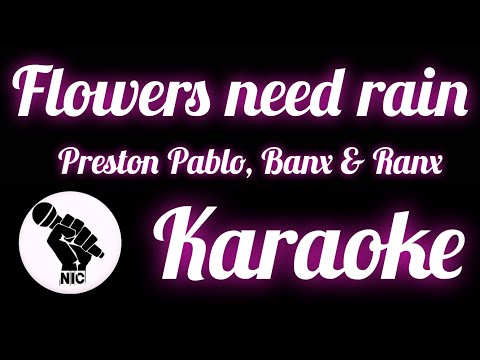 Flowers Need Rain 🎵 KARAOKE 🎶Preston Pablo, Banx & Ranx 🎶 Instrumental with lyrics 🎼 BEST VERSION 🎤