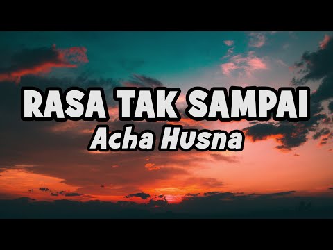 Acha Husna - Rasa Tak Sampai | Official Lyric