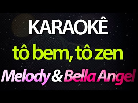 ⭐ Tô Bem, Tô Zen - Melody & Bella Angel (Karaokê Version) (Cover)