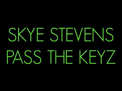 SKYE STEVENS - PASS THE KEYZ (HD LYRICS)