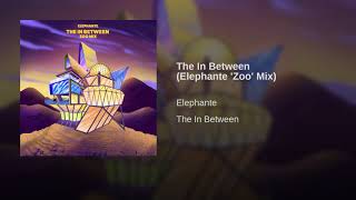 The In Between (Elephante 'Zoo' Mix)
