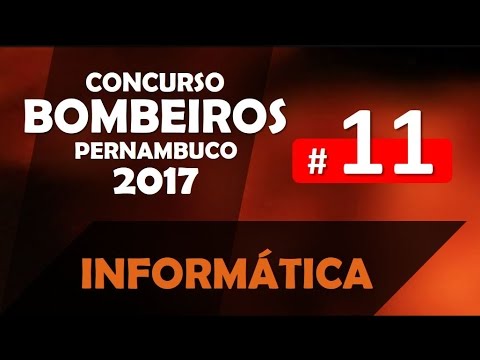 Concurso Bombeiro PE 2017 CBMPE Pernambuco Aula 11 de Informática