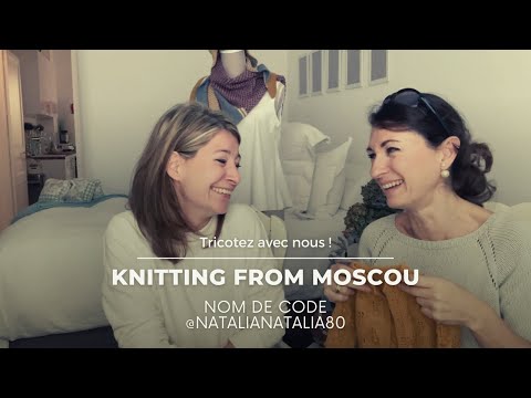 PODCAST : KNITTING FROM MOSCOU mon invitée experte Natalia alias @natalianatalia80 sur Insta
