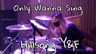 Only Wanna Sing (Hillsong Y&amp;F) Drum Cam by Kezia Grace