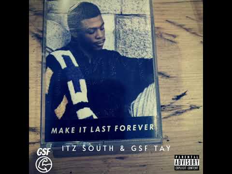 Itz South ft GSF Tay - Make it last (Official Audio)