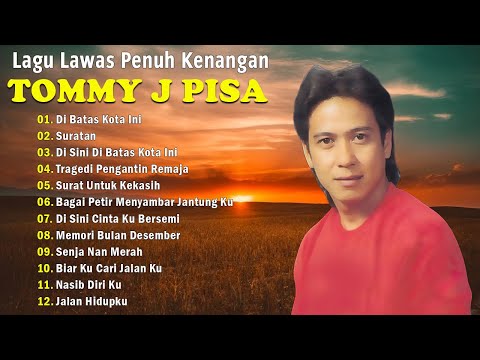 15 Tembang Tommy J.Pisa | Lagu Lawas | Lagu Pop Nostalgia 80an - 90an | Lagu Kenangan