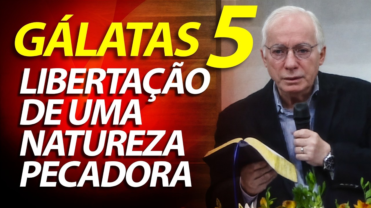 A libertação de uma Natureza Pecadora | Pregação sobre Gálatas 5 | Pastor Paulo Seabra