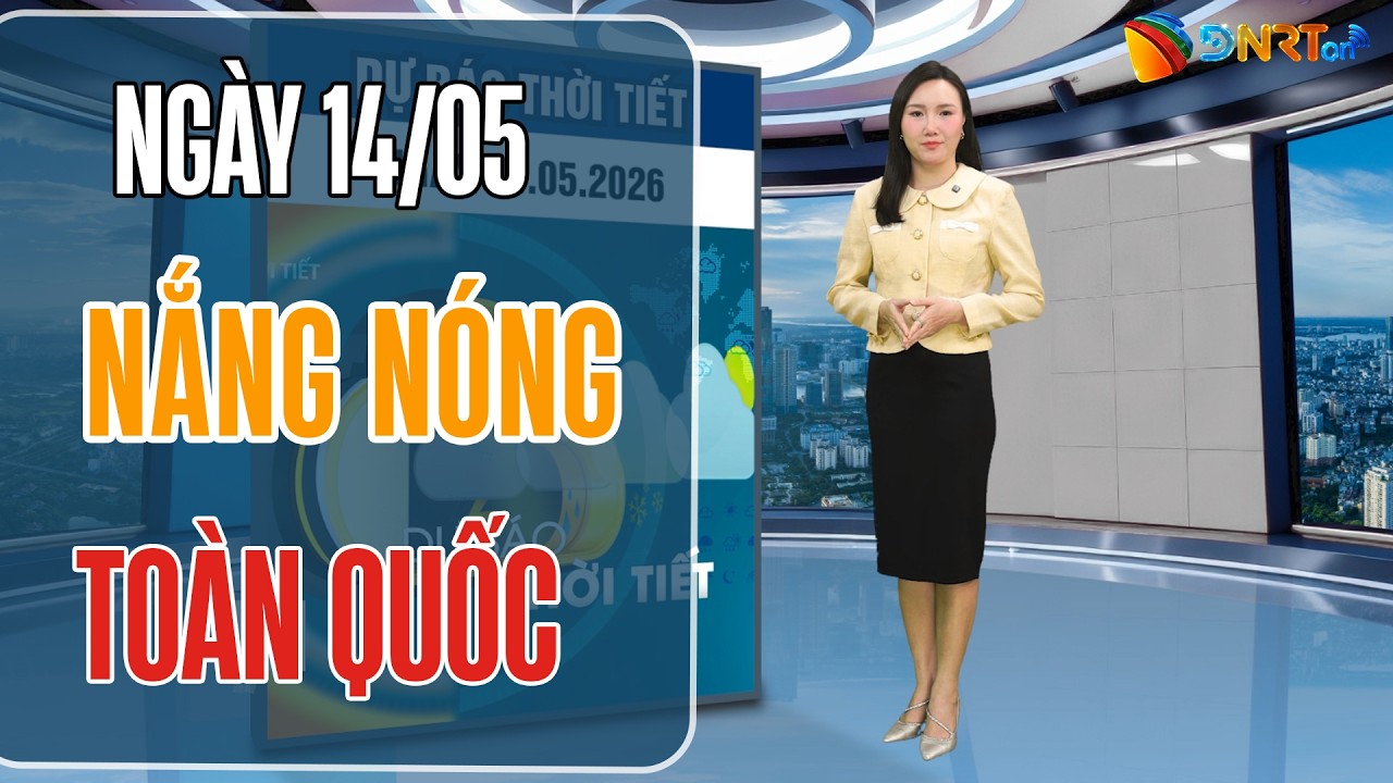 Thời tiết ngày mới 14/05 | Áp thấp phía Tây mở rộng, cả nước bước vào cao điểm nắng nóng