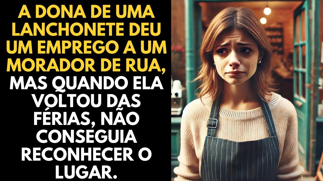 A dona de uma lanchonete deu um emprego a um morador de rua, mas quando ela voltou das férias...
