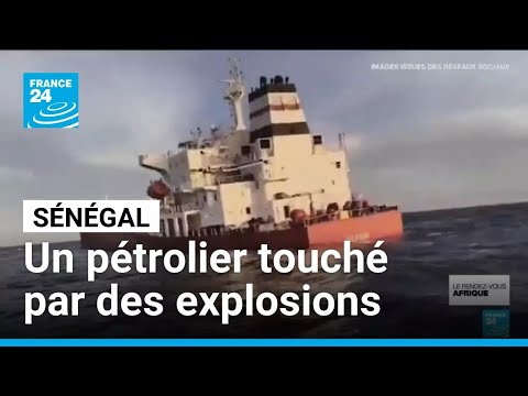 Sénégal : un pétrolier lié à la Russie touché par des 