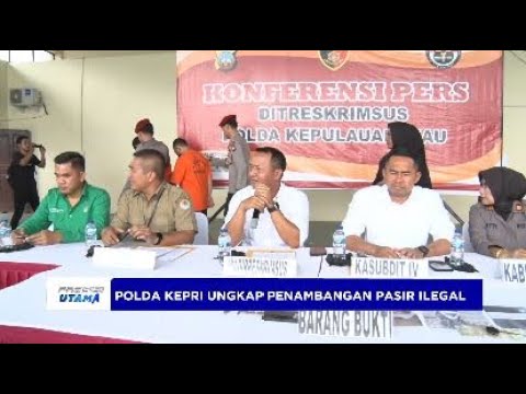 POLDA KEPRI UNGKAP PENAMBANGAN PASIR ILEGAL