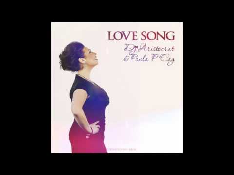 Dj Aristocrat & Paula P'Cay - Love Song (Proartsound Music)