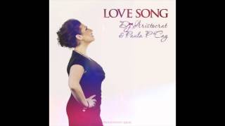 Dj Aristocrat & Paula P'Cay - Love Song (Proartsound Music)