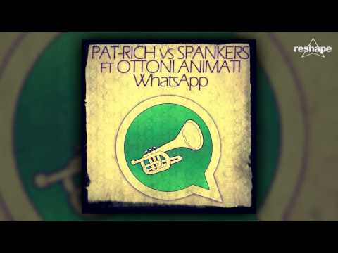 WHATSAPP - Pat-Rich Vs Spankers Ft. Ottoni Animati
