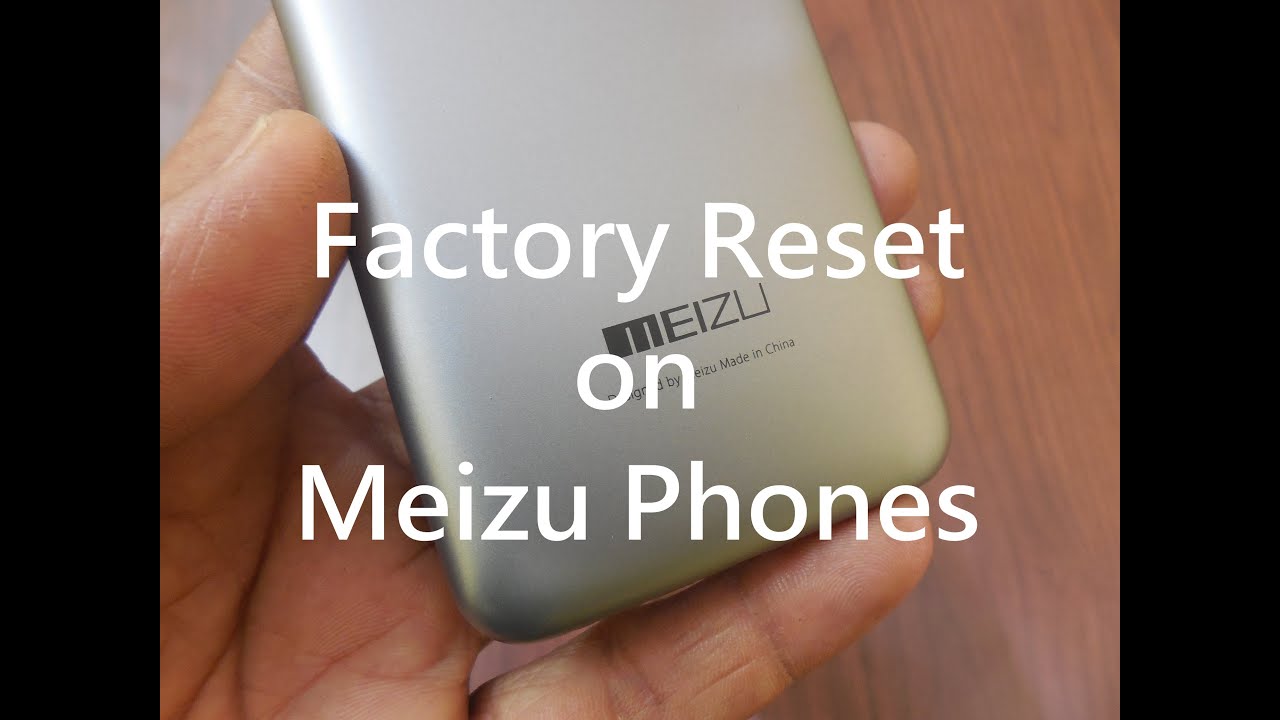 How to Factory Reset Meizu Phones - Meizu M16s/16, Note 9, X8, Pro7, M5, U20, M3s, M3, M2 Note