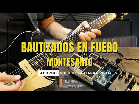 bautizados en fuego montesanto/ tutorial a 2 guitarras/ acordes/ solo/ pedales.