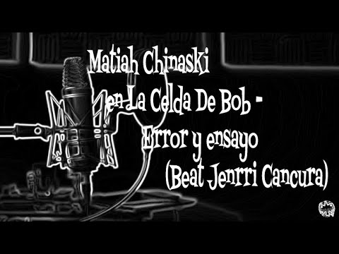 REACCION#81 Matiah Chinaski en La Celda De Bob - Error y ensayo (Beat Jenrri Cancura)